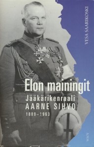 Elon mainingit : Jkrikenraali Aarne Sihvo 1889-1963
