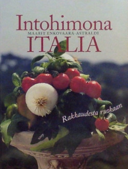 Intohimona Italiaan - rakkaudesta ruokaan