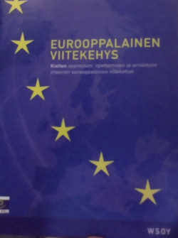 Eurooppalainen viitekehys: kielten oppimisen, opettamisen ja arvioinnin yhteinen eurooppalainen viitekehys