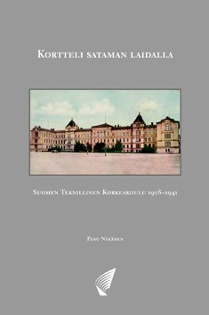 Kortteli sataman laidalla : Suomen Teknillinen korkeakoulu 1908-1941