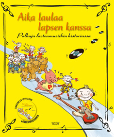 Aika laulaa lapsen kanssa: Polkuja lastenmusiikin historiassa (sis. CD)
