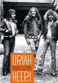 Uriah Heep - Easy Livin : Ken Henselyn vuodet 1970-1980