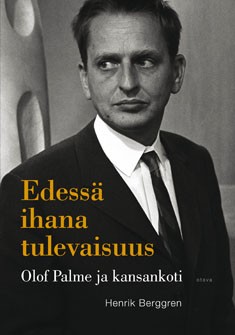 Edess ihana tulevaisuus : Olof Palme ja kansankoti