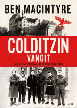 Colditzin vangit. NatsiSaksan erikoisimman upseerivankileirin tarina