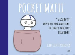 Pocket Matti - "Taskumatti" and Other New Adventures in Finnish Language Nightmares