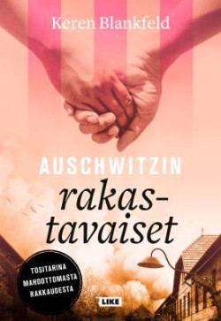 Auschwitzin rakastavaiset - Tositarina mahdottomasta rakkaudesta