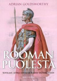 Rooman puolesta : sotilaat, jotka loivat Rooman valtakunnan
