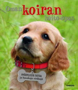 Oman koiran hoito-opas hydyllist tietoa ja hauskoja vinkkej