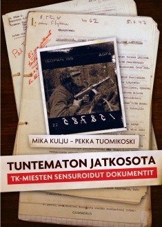 Tuntematon jatkosota - TK-miesten sensuroidut dokumentit