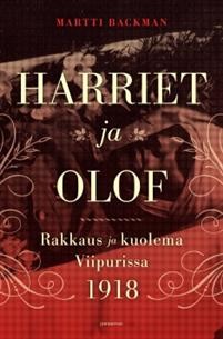 Harriet ja Olof - Rakkaus ja kuolema Viipurissa 1918
