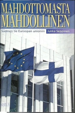 Mahdottomasta mahdollinen - Suomen tie Euroopan unioniin