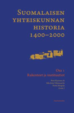 Suomalaisen yhteiskunnan historia 1400-2000 � osa I: Rakenteet ja instituutiot
