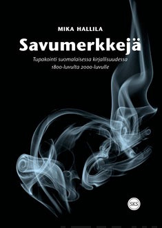Savumerkkej - Tupakointi suomalaisessa kirjallisuudessa 1800-luvulta 2000-luvulle
