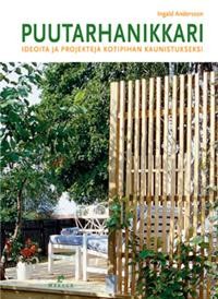 Puutarhanikkari, ideoita ja projekteja kotipihan kaunistukseksi