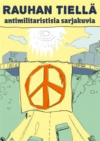 Rauhan tiell - antimilitaristisia sarjakuvia