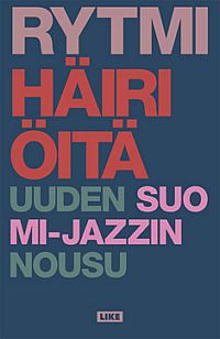Rytmihiriit 10 v.: uuden Suomi-jazzin nousu