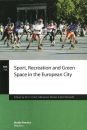 Sport, Recreation and Green Space in the European City
