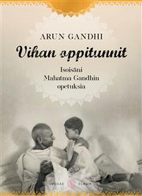 Vihan oppitunnit Isoisni Mahatma Gandhin opetuksia