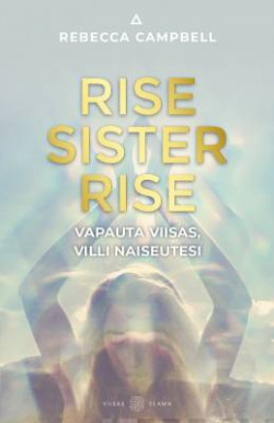 Rise Sister Rise - Vapauta viisas, villi naiseutesi