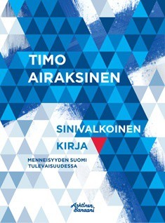 Sinivalkoinen kirja: Menneisyyden Suomi tulevaisuudessa