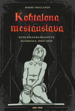 Kohtalona mestauslava - Kuolemanrangaistus Suomessa 1500-1825