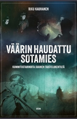 Vrin haudattu sotamies: Kummitustarinoita Suomen taistelukentilt