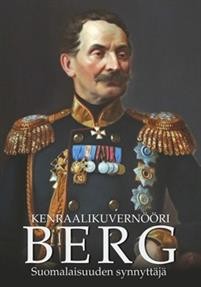 Kenraalikuvernri Berg - Suomalaisuuden synnyttj
