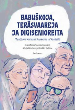Babukoja, tersvaareja ja digisenioreita - Muuttuva vanhuus Suomessa ja Venjll