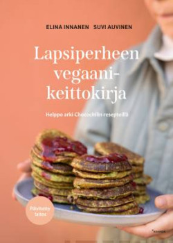 Lapsiperheen vegaanikeittokirja - Helppo arki Chocochilin resepteill