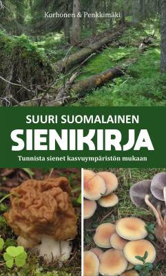 Suuri suomalainen sienikirja - Tunnista sienet kasvuympristn mukaan