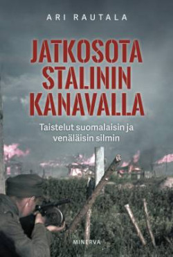 Jatkosota Stalinin kanavalla - Taistelut suomalaisin ja venlisin silmin