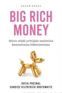Big Rich Money - Miten tehd yrittjn unelmista kannattavaa liiketoimintaa