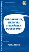 Euroarmeija, NATO vai itseninen puolustus? Puheenvuoro Suomen turvallisuuspoliittisista valinnoista