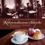 Kahvintuoksuinen Helsinki - historiaa ja tarinoita kahviloista