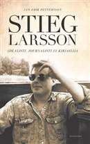 Stieg Larsson - idealisti, journalisti ja kirjailija