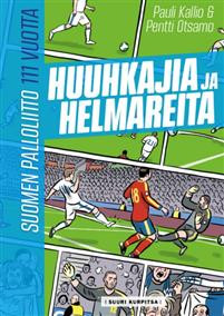Huuhkajia ja helmareita - Suomen palloliitto 111 vuotta