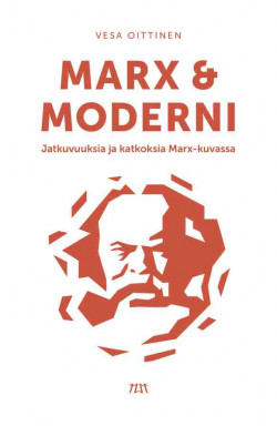Marx & moderni  - jatkuvuuksia ja katkoksia Marx-kuvassa