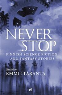 Never Stop - Finnish Science Fiction and Fantasy Stries