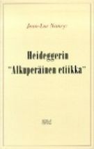 Heideggerin "Alkuperinen etiikka"