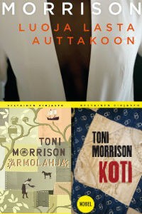 Toni Morrison x 3 (Armolahja, Koti, Luoja lasta auttakoon)